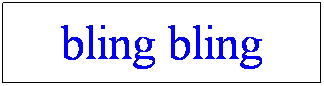 Text Box: bling bling
