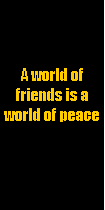 Tekstvak: A world of friends is a world of peace