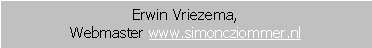 Tekstvak: Erwin Vriezema,Webmaster www.simoncziommer.nl